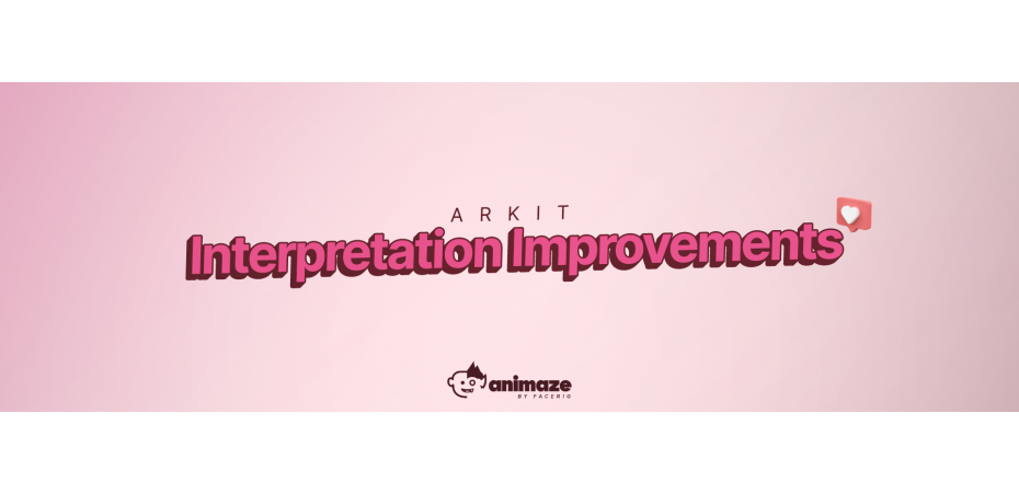 Animaze v1.25.10659 presents ARKit Interpretation Improvement and more! 
